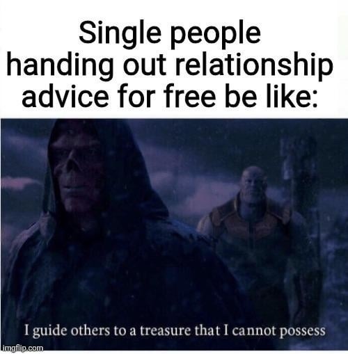 Single people giving relationship advice like Gandalf with the ring - meme