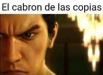 El cabron de las copias: - meme