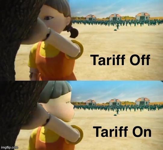 Tariff On, Tariff Off. Wax on your wallet too - meme