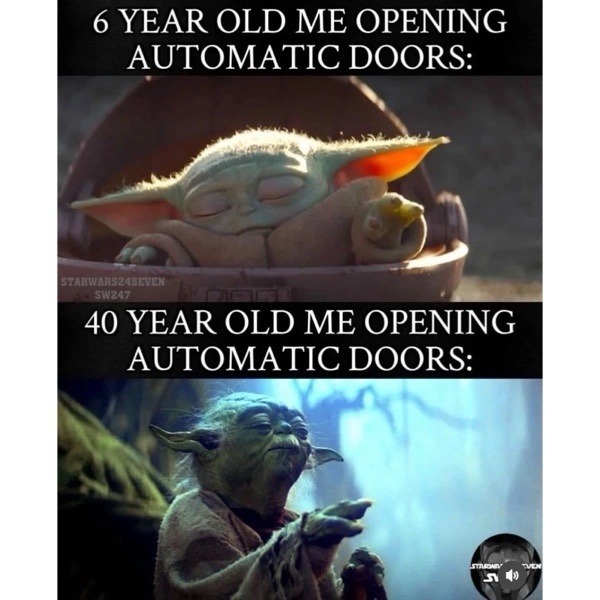 Me vs automatic doors at 6 vs 40: still feel like a Jedi - meme