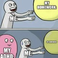 ADHD be like