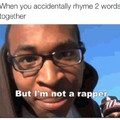 But im not a rapper