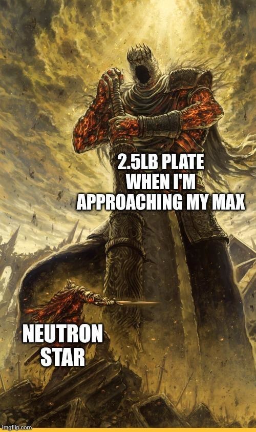 That last 25lb plate got black hole energy - meme