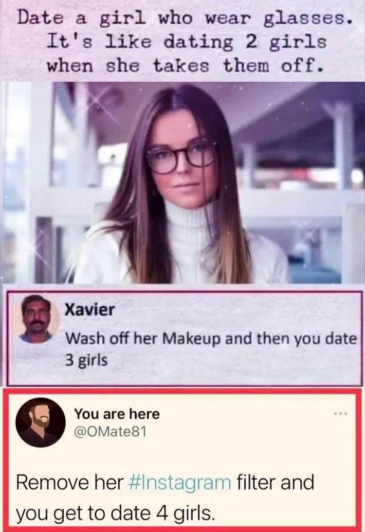 Hide her meds and you'll date 154 girls. - meme