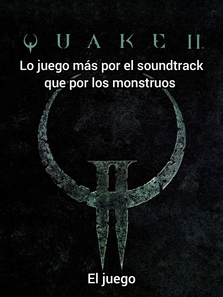 Quake 2 tiene un soundtrack bien epico - meme