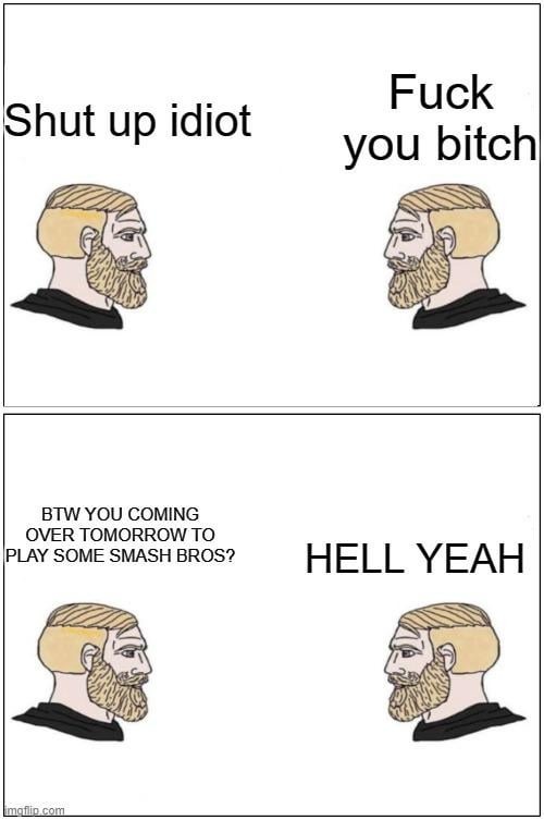 Boys will be boys, arguments don't last - meme