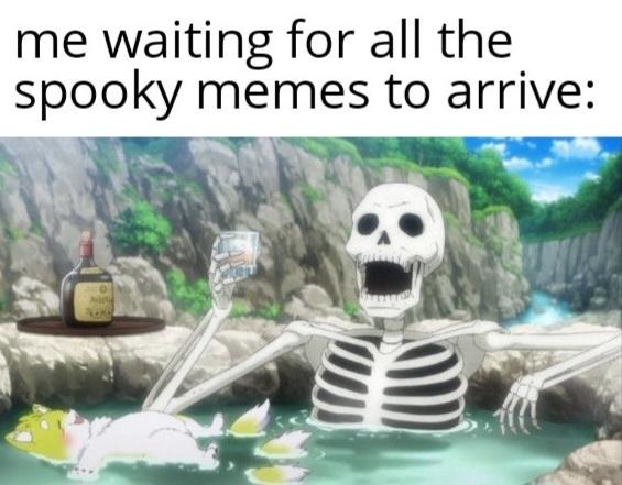 waiting for all the spooky memes