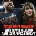 Taylor Swift breaks up with Travis Kelce at the Super Bowl