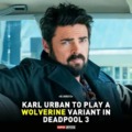 Karl Urban will play a Wolverine variant in Deadpool 3