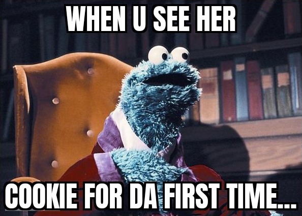 Mmmm, cookie - meme