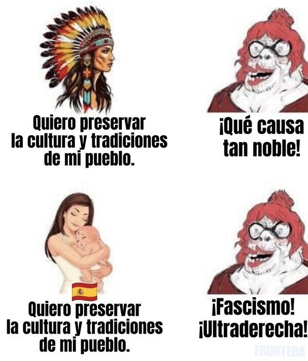 Quiero preservar la cultura de mi pueblo... ¡facha! - meme