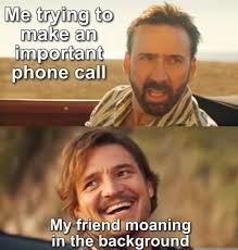 The person on the other side of the phone: Umm are you ok?!? - meme