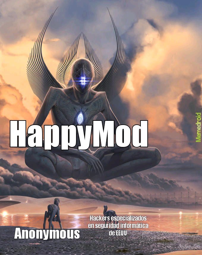 When Happy Mod :v primer momo por fa no sean malos prros:'v - meme