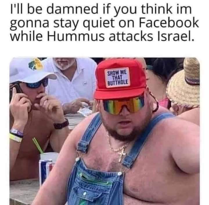 It's simple, we eat the hummus - meme