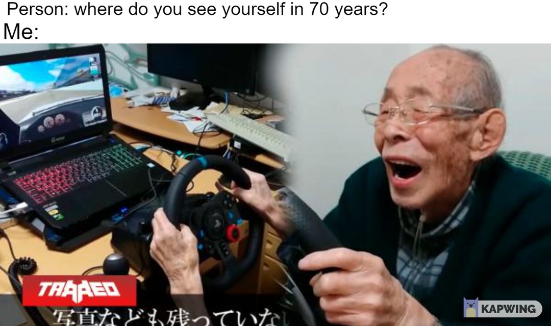 Gamers when they will get old - meme