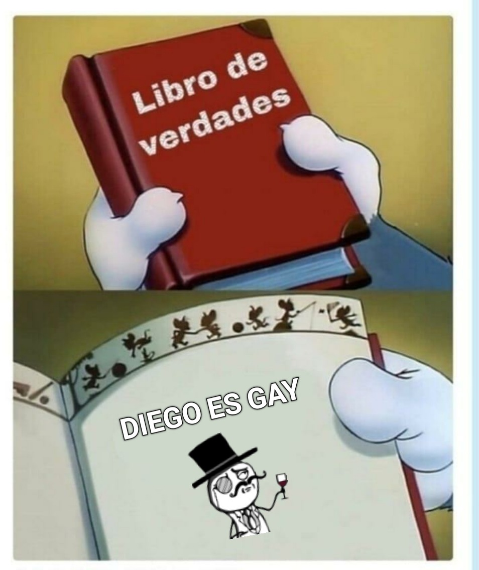 Diego es gay y nadie lo puede negar - meme
