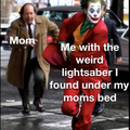 have you ever found a “lightsaber” under your mom/dads bed???