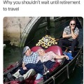 Don't wait until retirement to travel