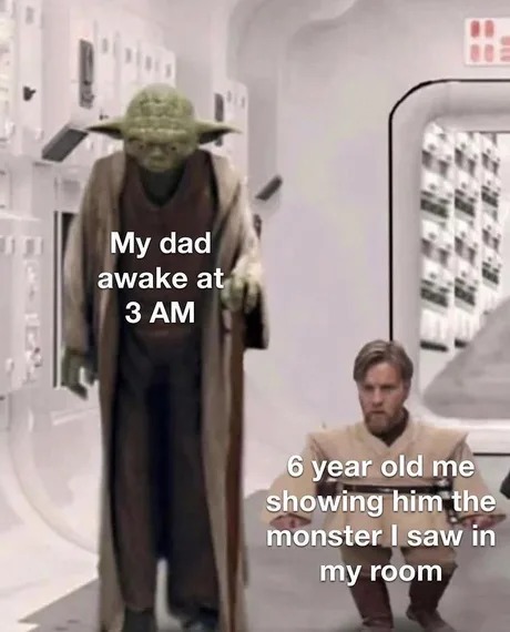 Showing my dad the monster i saw in my room - meme