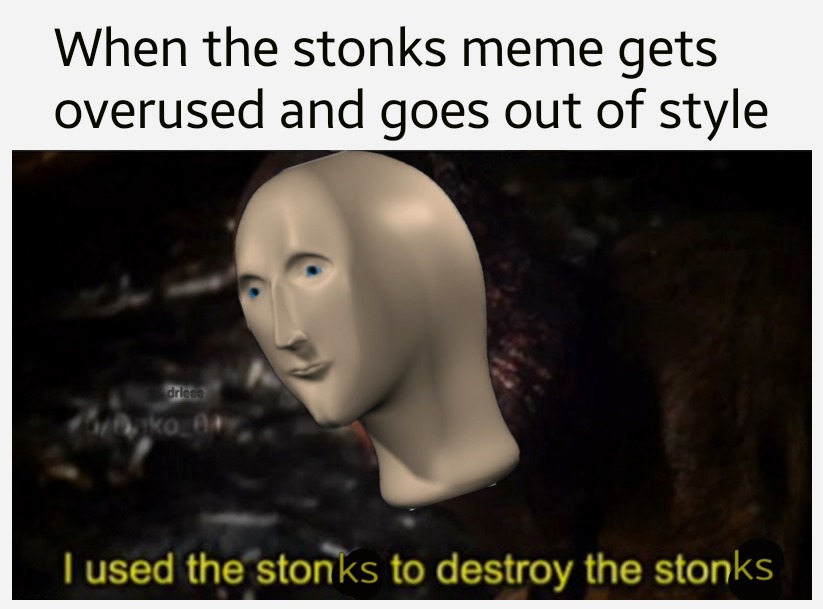 I used the stonks to destroy the stonks - meme