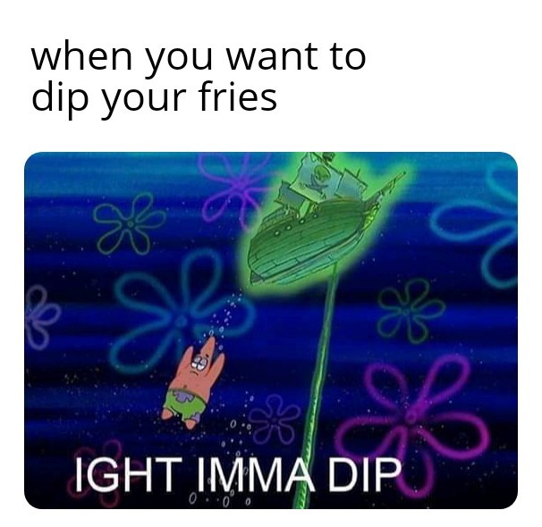 D.I.P the fries - meme