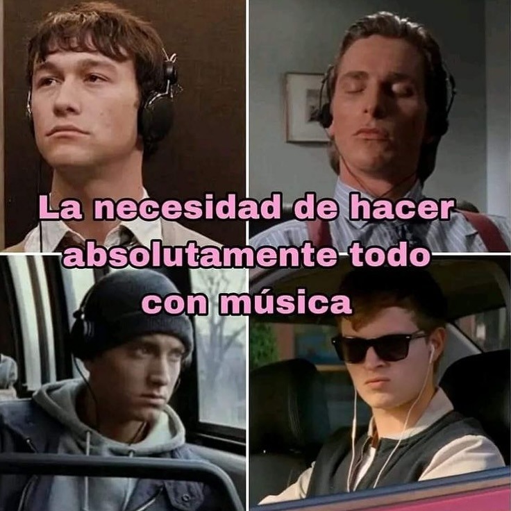 Esa necesidad enfermiza de hacer todo con música de fondo - meme
