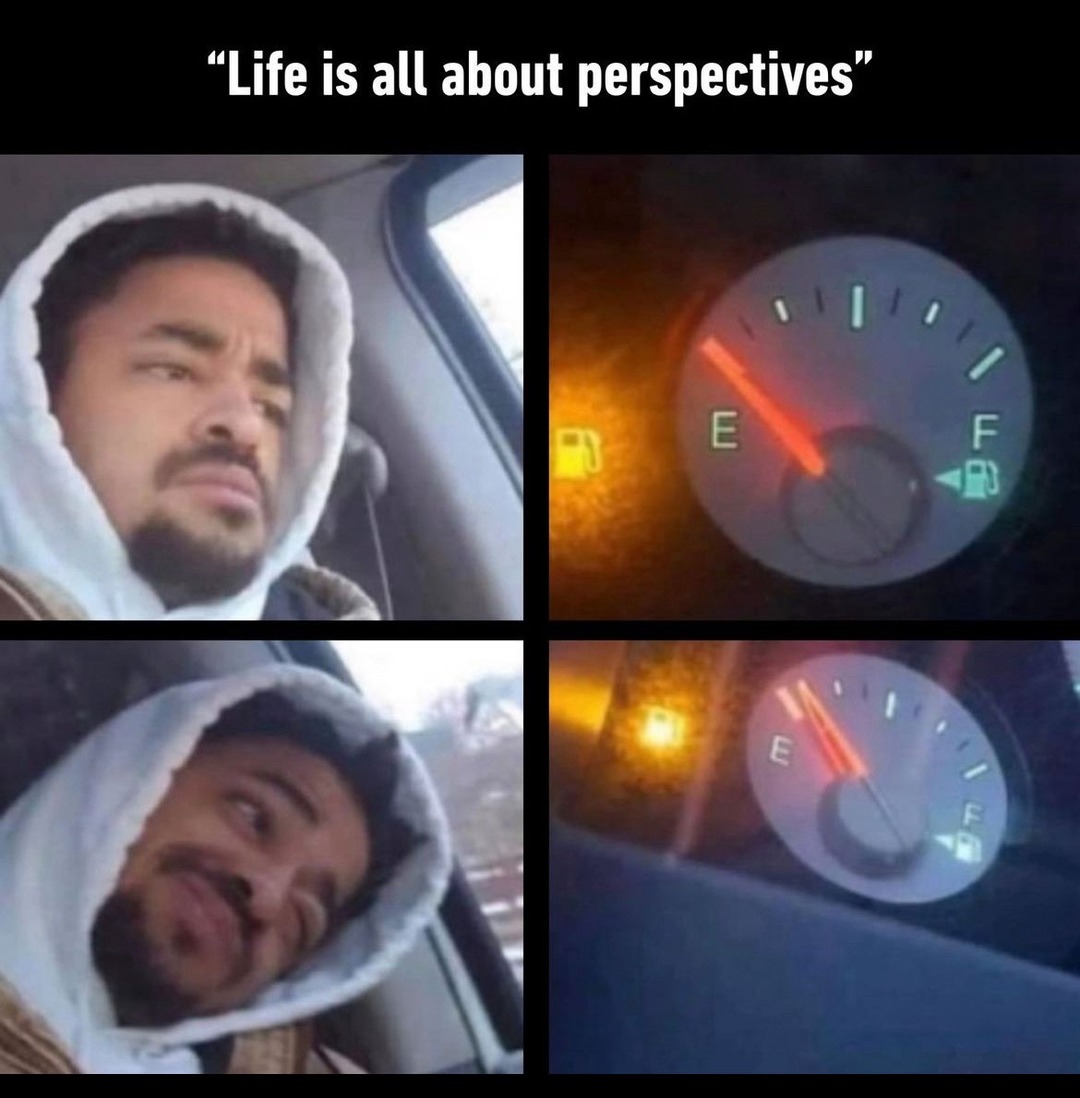 Life is about perspective - meme