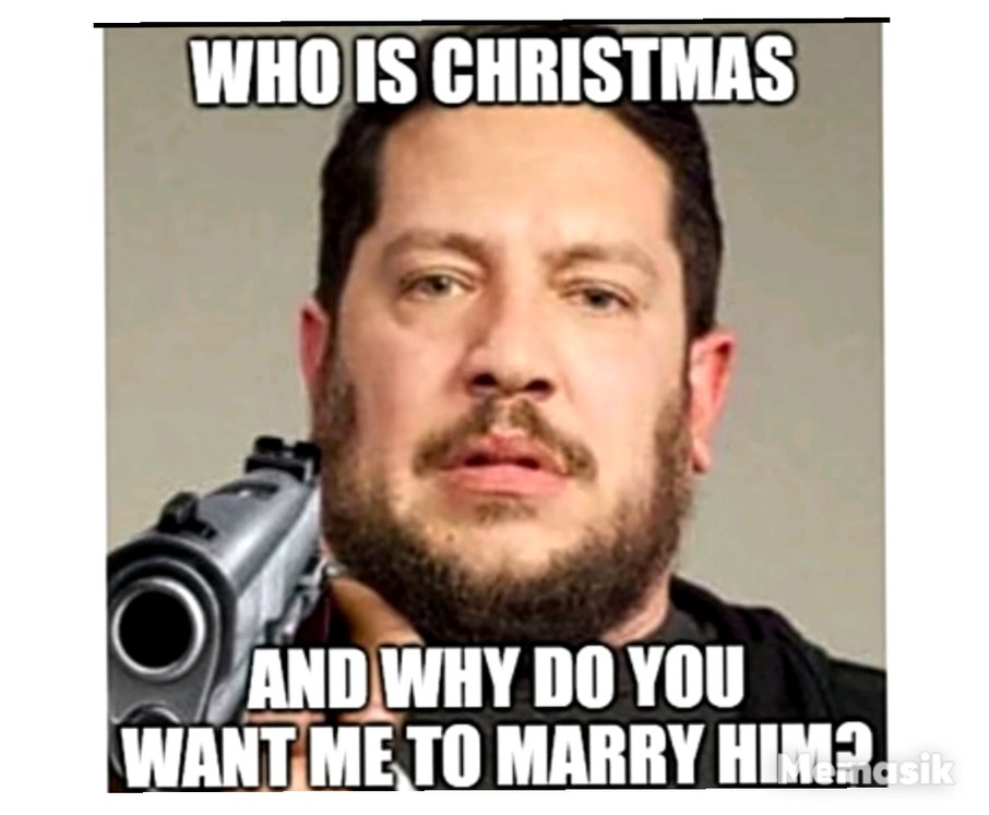 Idk who  is Christmas - meme