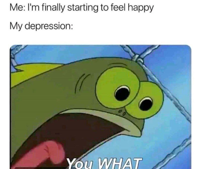 My depression ve like - meme
