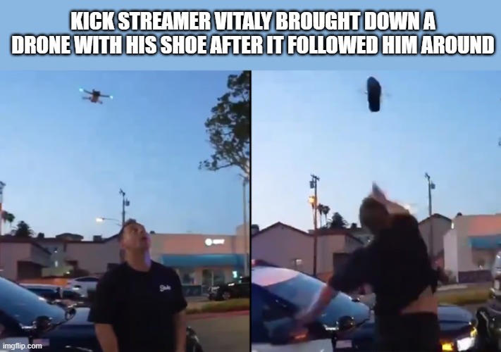 Kick streamer Vitaly brought down a drone with his shoe after it followed him around - meme