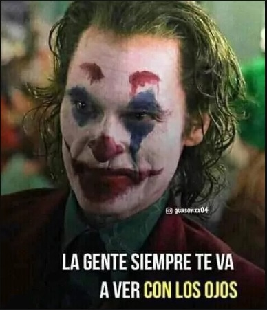 la gente siempre te va a ver con los ojos  - meme