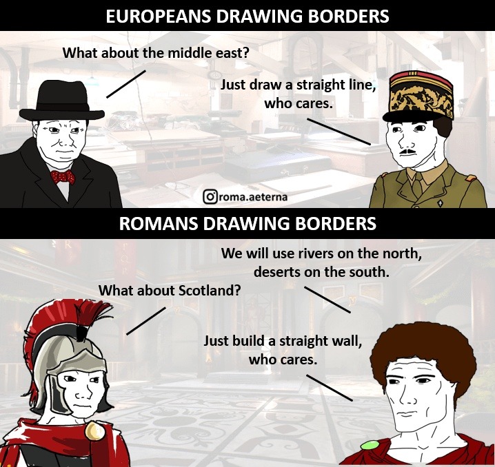Romans used rivers and deserts Europeans used a ruler and said good enough - meme