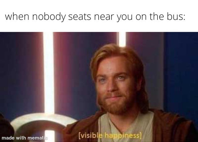 When nobody seats near you on the bus - meme