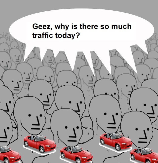 Why’s there so much traffic? Me, being traffic - meme
