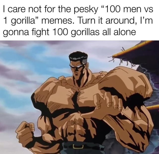 Forget 100 vs 1, I’m going full solo raid on the gorilla clan - meme