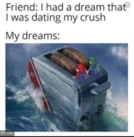 my dreams be like - meme