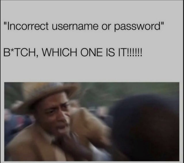 Incorrect username or password - meme