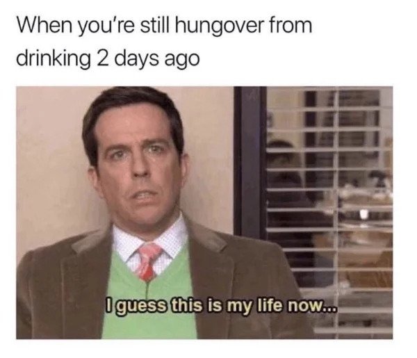 Hangover 2 days after - meme