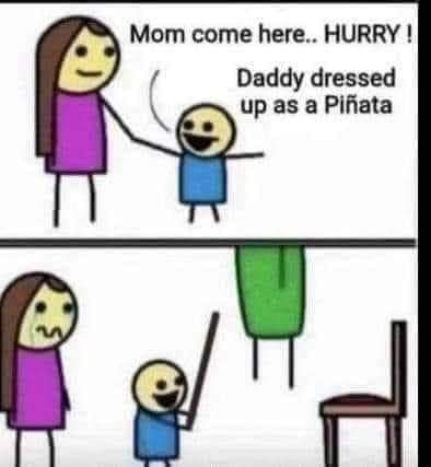 I love piñatas - meme