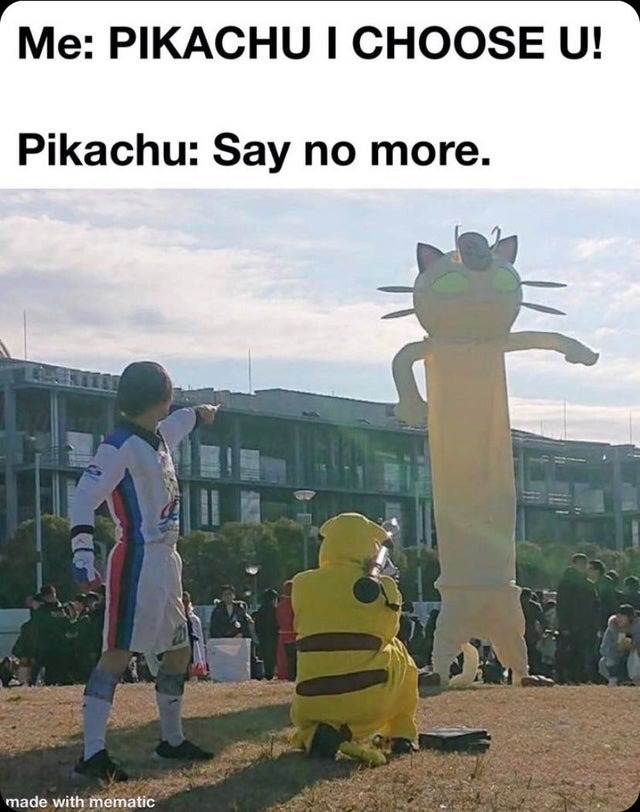Pikachu I choose you - meme