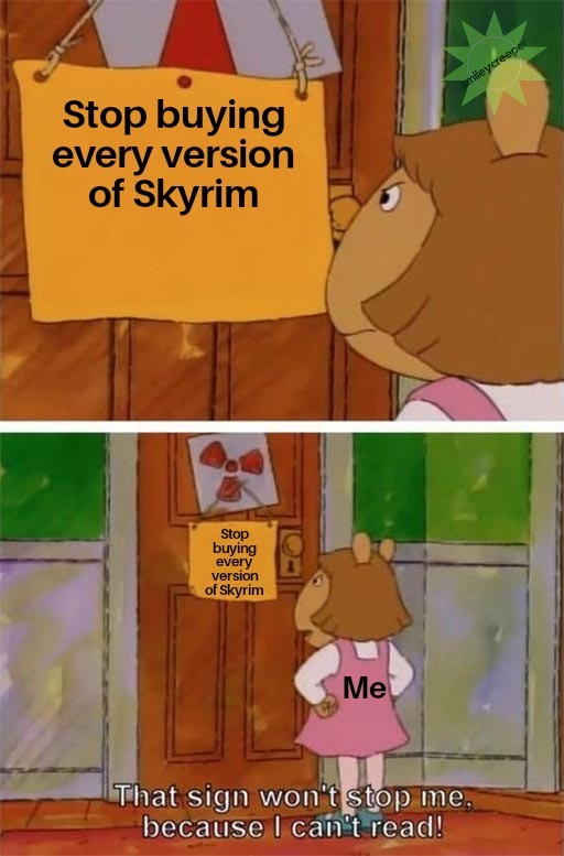 I have Skyrim on multiple platforms, and 3 are PlayStation versions 3 to 5 - meme