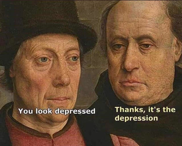 you look depressed - meme