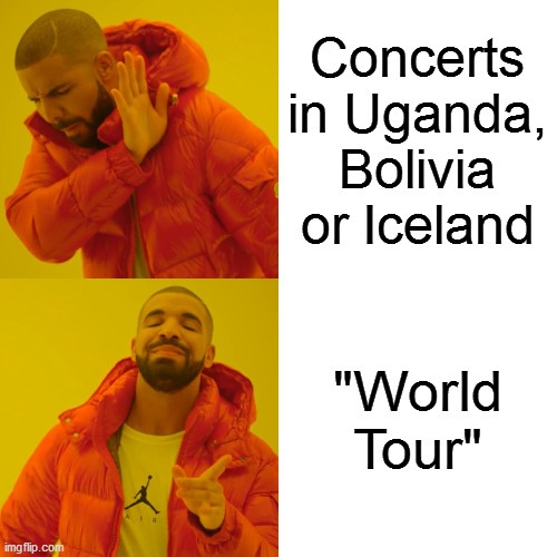 Concert in Estonia, Guatemala or Namibia? I prefer REAL money - meme