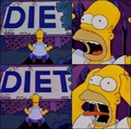 Die=meurs; Diet=régime