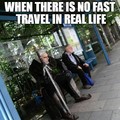Quando não tem fast travel na vida real