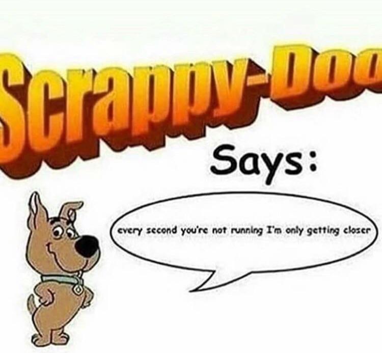 Scrappy-Doo is coming for you - meme