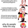 Why do people hate new protagonists?