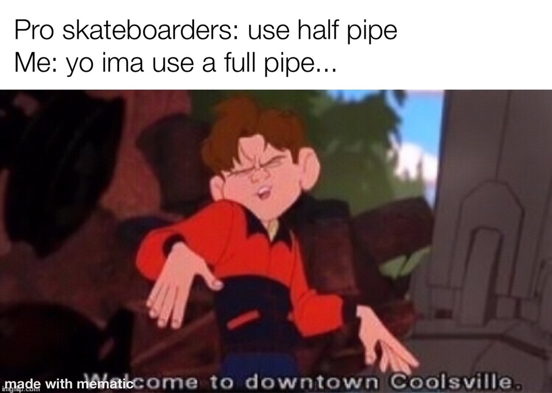 full pipe users are cool - meme