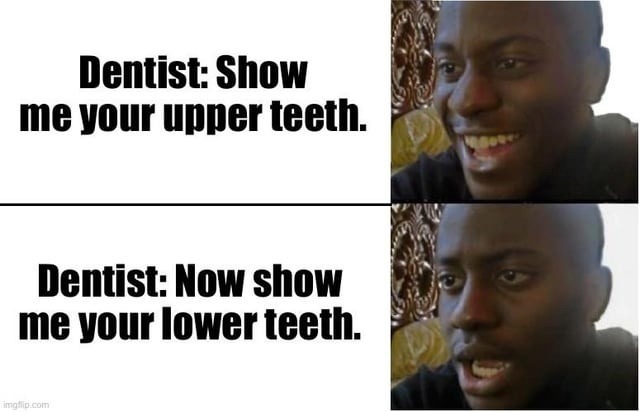Dentists really just out here making us mouth T-pose - meme