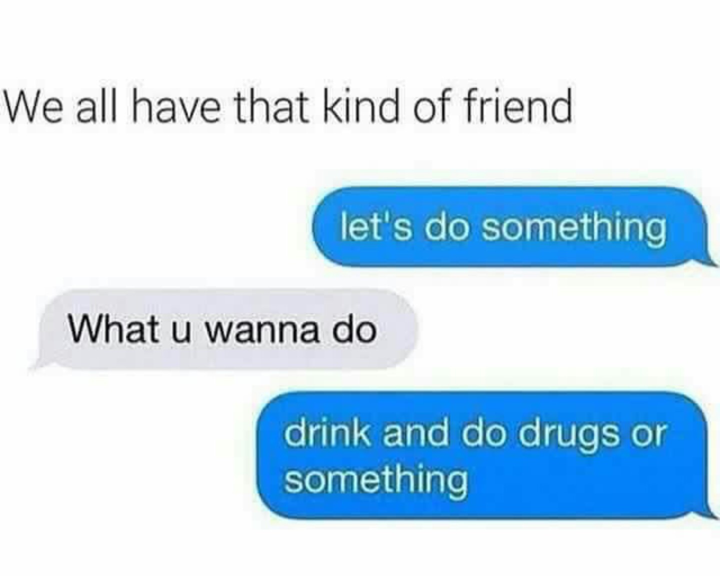 Every weekend перевод. Kind friend. Have all. I didn't mean to. What are u doing drugs.